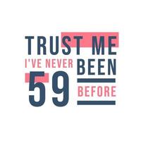 Celebración del 59 cumpleaños, confía en mí, nunca he tenido 59 antes vector