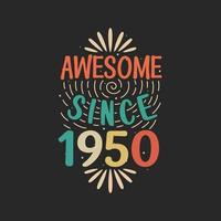 Awesome since 1950. 1950 Vintage Retro Birthday vector