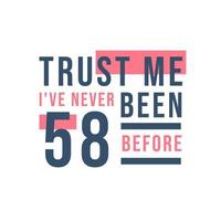 Celebración del 58 cumpleaños, confía en mí, nunca he tenido 58 antes vector