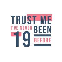 confía en mí, nunca he tenido 19 antes, 19 cumpleaños vector