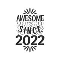 Born in 2022 Vintage Retro Birthday, Awesome since 2022 vector