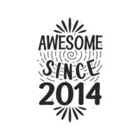 Born in 2014 Vintage Retro Birthday, Awesome since 2014 vector