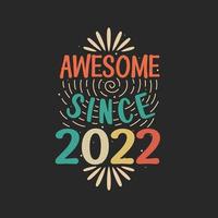 Awesome since 2022. 2022 Vintage Retro Birthday vector