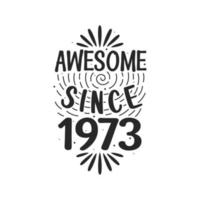 Born in 1973 Vintage Retro Birthday, Awesome since 1973 vector