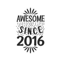 Born in 2016 Vintage Retro Birthday, Awesome since 2016 vector