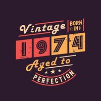 Vintage Born in 1974 Aged to Perfection vector