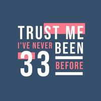 confía en mí, nunca he tenido 33 antes, 33 cumpleaños vector