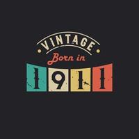 Vintage Born in 1911. 1911 Vintage Retro Birthday vector