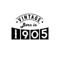 Born in 1905 Vintage Birthday Celebration, Vintage Born in 1905 vector