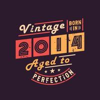 Vintage Born in 2014 Aged to Perfection vector