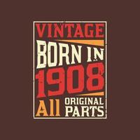 Born in 1908, Vintage 1908 Birthday Celebration vector