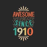 Awesome since 1910. 1910 Vintage Retro Birthday vector