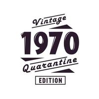 Born in 1970 Vintage Retro Birthday, Vintage 1970 Quarantine Edition vector