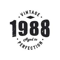 Born in 1988 Vintage Retro Birthday, Vintage 1988 Aged to Perfection vector