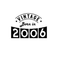 Born in 2006 Vintage Birthday Celebration, Vintage Born in 2006 vector