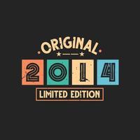 Original 2014 Limited Edition. 2014 Vintage Retro Birthday vector