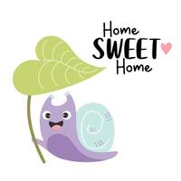 Cute happy snail under large leaf of plant and slogan - Home Sweet Home. Vector illustration. Cool funny card with snail character for greeting cards, covers, design and decoration.