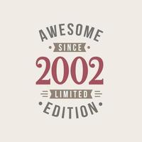 Awesome since 2002 Limited Edition. 2002 Awesome since Retro Birthday vector