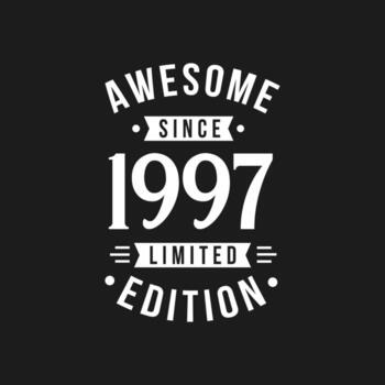 Born in 1997 Awesome since Retro Birthday, Awesome since