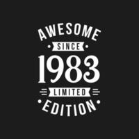 Born in 1983 Awesome since Retro Birthday, Awesome since 1983 Limited Edition vector