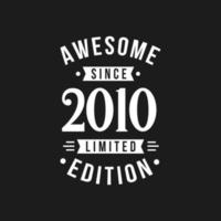 Born in 2010 Awesome since Retro Birthday, Awesome since 2010 Limited Edition vector