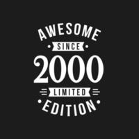 Born in 2000 Awesome since Retro Birthday, Awesome since 2000 Limited Edition vector