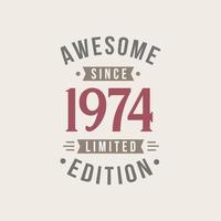 Awesome since 1974 Limited Edition. 1974 Awesome since Retro Birthday vector