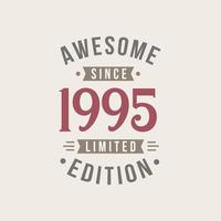 Awesome since 1995 Limited Edition. 1995 Awesome since Retro Birthday vector