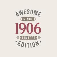 Awesome since 1906 Limited Edition. 1906 Awesome since Retro Birthday vector