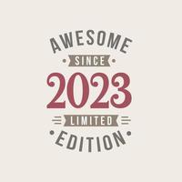 Awesome since 2023 Limited Edition. 2023 Awesome since Retro Birthday vector