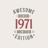 Awesome since 1971 Limited Edition. 1971 Awesome since Retro Birthday vector