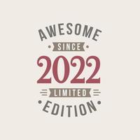 Awesome since 2022 Limited Edition. 2022 Awesome since Retro Birthday vector