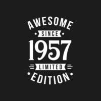 Born in 1957 Awesome since Retro Birthday, Awesome since 1957 Limited Edition vector