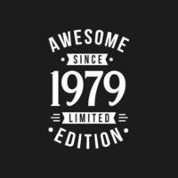 Born in 1979 Awesome since Retro Birthday, Awesome since 1979 Limited Edition vector