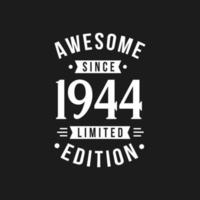 Born in 1944 Awesome since Retro Birthday, Awesome since 1944 Limited Edition vector