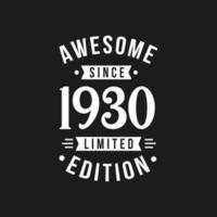 Born in 1930 Awesome since Retro Birthday, Awesome since 1930 Limited Edition vector