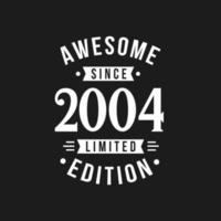 Born in 2004 Awesome since Retro Birthday, Awesome since 2004 Limited Edition vector