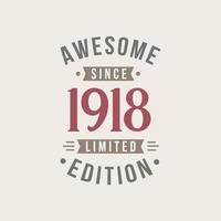 Awesome since 1918 Limited Edition. 1918 Awesome since Retro Birthday vector