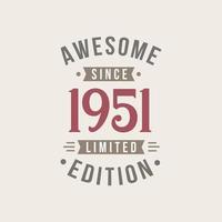 Awesome since 1951 Limited Edition. 1951 Awesome since Retro Birthday vector