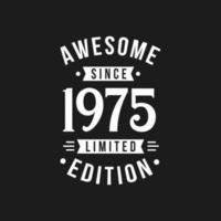 Born in 1975 Awesome since Retro Birthday, Awesome since Born in 1975 Awesome since Retro Birthday, Awesome since