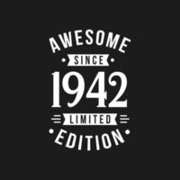 Born in 1942 Awesome since Retro Birthday, Awesome since 1942 Limited Edition vector