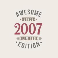 Awesome since 2007 Limited Edition. 2007 Awesome since Retro Birthday vector