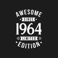 Born in 1964 Awesome since Retro Birthday, Awesome since 1964 Limited Edition vector