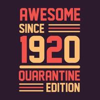 Awesome since 1920 Quarantine Edition. 1920 Vintage Retro Birthday vector