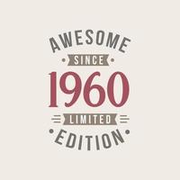 Awesome since 1960 Limited Edition. 1960 Awesome since Retro Birthday vector