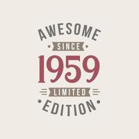 Awesome since 1959 Limited Edition. 1959 Awesome since Retro Birthday vector