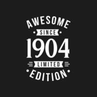 Born in 1904 Awesome since Retro Birthday, Awesome since 1904 Limited Edition vector
