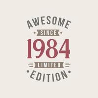 Awesome since 1984 Limited Edition. 1984 Awesome since Retro Birthday vector