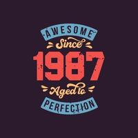 Awesome since 1987 Aged to Perfection. Awesome Birthday since 1987 Retro Vintage vector