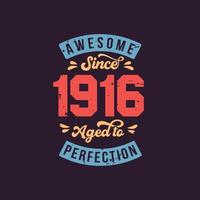 Awesome since 1916 Aged to Perfection. Awesome Birthday since 1916 Retro Vintage vector